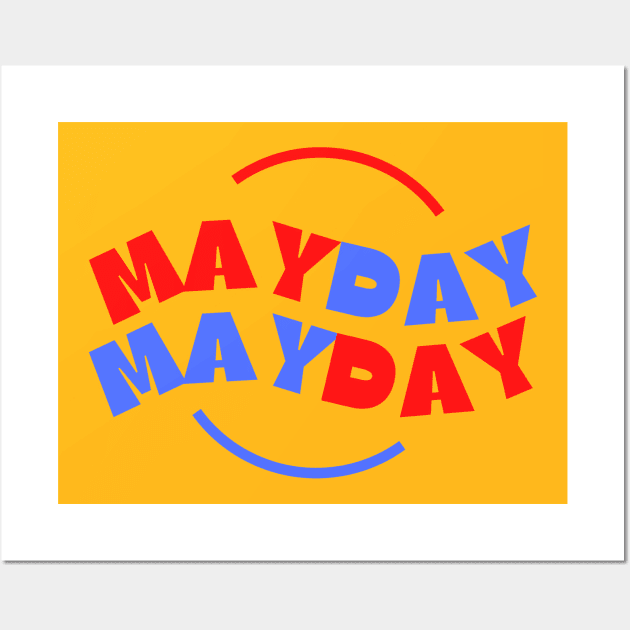 Mayday Mayday. A beautiful, cute, pretty design of MayDay MayDay written in blue and red. Wall Art by Blue Heart Design